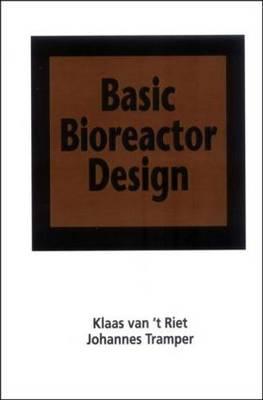 Basic Bioreactor Design - Van't Riet, Klaas, and Tramper, Johannes