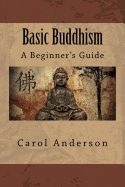 Basic Buddhism: A Beginner's Guide