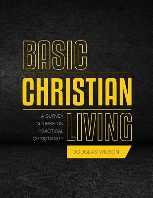 Basic Christian Living: A Survey Course on Practical Christianity - Wilson, Douglas
