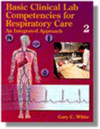 Basic Clinical Lab Competencies for Respiratory Care: An Integrated Approach - White, Gary C