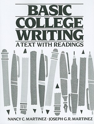 Basic College Writing: A Text with Readings - Martinez, Nancy C, and Martinez, Joseph G R