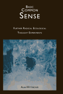 Basic Common Sense: Further Radical Ecological Thought Experiments