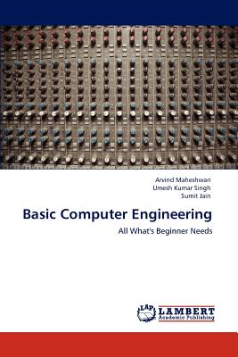 Basic Computer Engineering - Maheshwari, Arvind, and Singh, Umesh Kumar, and Jain, Sumit