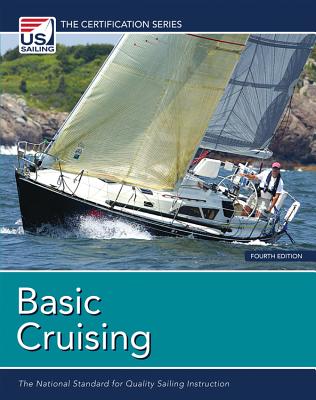 Basic Cruising: The National Standard for Quality Sailing Instruction - U S Sailing Association (Creator)