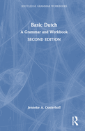 Basic Dutch: A Grammar and Workbook