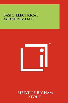Basic Electrical Measurements - Stout, Melville Bigham