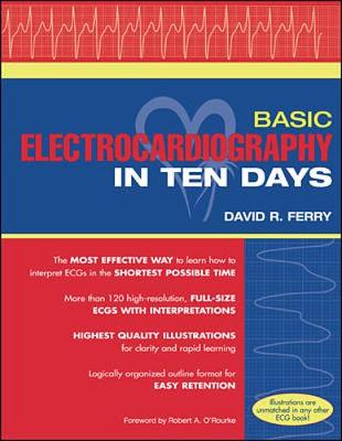 Basic Electrocardiography in Ten Days - Ferry, David R, and O'Rourke, Robert A (Foreword by)