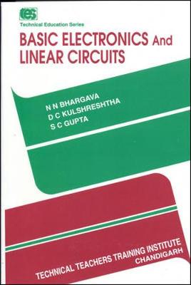 BASIC ELECTRONICS AND LINEAR CIRCUITS - Bhargava, N, and Kulshreshtha, D, and Gupta, S