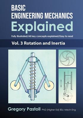 Basic Engineering Mechanics Explained, Volume 3: Rotation and Inertia - 