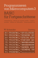 Basic Fr Fortgeschrittene: Textverarbeitung, Arbeiten Mit Logischen Gren, Computersimulation Arbeiten Mit Zufallszahlen Unterprogrammtechnik