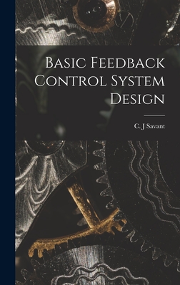 Basic Feedback Control System Design - Savant, C J (Creator)