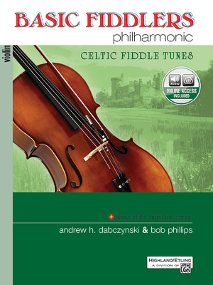 Basic Fiddlers Philharmonic Celtic Fiddle Tunes: Violin, Book & Online Audio - Phillips, Bob (Composer), and Dabczynski, Andrew H (Composer)
