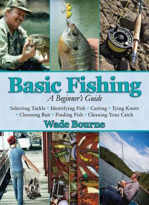 Basic Fishing: A Beginner's Guide - Bourne, Wade
