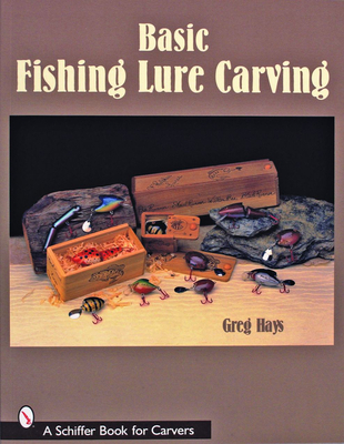 Basic Fishing Lure Carving - Hays, Greg