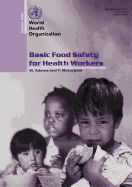 Basic Food Safety for Health Workers: Who/Sde/Phe/Fos/99.1