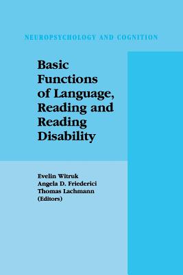 Basic Functions of Language, Reading and Reading Disability - Witruk, Evelin (Editor), and Friederici, Angela D (Editor), and Lachmann, Thomas (Editor)