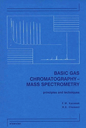 Basic Gas Chromatography-Mass Spectrometry: Principles and Techniques