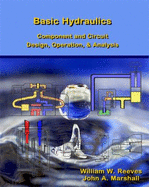 Basic Hydraulics: Component and Circuit Design, Operation, & Analysis