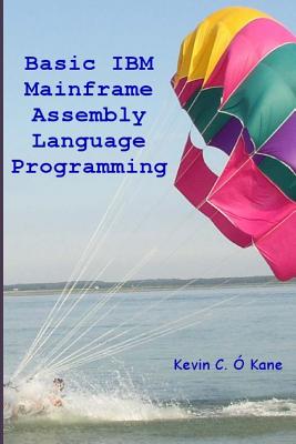 Basic IBM Mainframe Assembly Language Programming - O'Kane, Kevin C