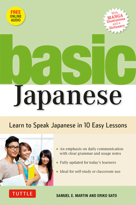 Basic Japanese: Learn to Speak Japanese in 10 Easy Lessons (Fully Revised and Expanded with Manga Illustrations, Audio Downloads & Japanese Dictionary) - Martin, Samuel E, and Sato, Eriko