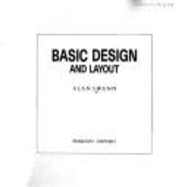 Basic Layout and Design: Principles and Techniques of Graphics and Design Demonstrated in Step by Step Projects