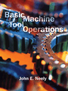 Basic Machine Tool Operations - Neely, John