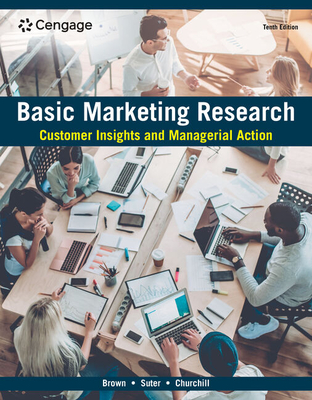 Basic Marketing Research: Customer Insights and Managerial Action, Loose-Leaf Version - Brown, Tom J, and Suter, Tracy A, and Churchill, Gilbert A