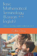 Basic Mathematical Terminology (Korean -- English): Terms for Secondary Students=middle, High School