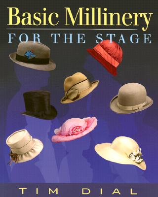 Basic Millinery for the Stage - Dial, Tim