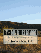 Basic Ministry 101: A Call to Minister Study Manual