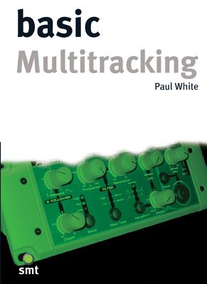 Basic Multitracking - White, Paul, Dr., D.P