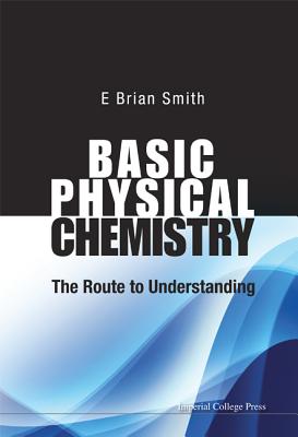 Basic Physical Chemistry: The Route to Understanding - Smith, E Brian