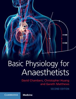 Basic Physiology for Anaesthetists - Chambers, David, and Huang, Christopher, and Matthews, Gareth