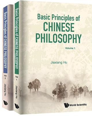 Basic Principles of Chinese Philosophy (Volumes 1 & 2) - Hu, Jiaxiang