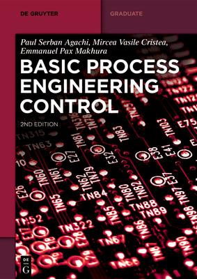 Basic Process Engineering Control - Agachi, Paul Serban, and Cristea, Mircea Vasile, and Makhura, Emmanuel Pax