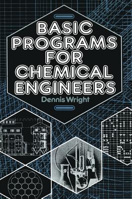 Basic Programs for Chemical Engineers - Wright, D