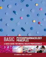 Basic Psychopharmacology Principles: A Quick Guide for Mental Health Professionals