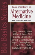Basic Questions on Alternative Medicine: What Is Good and What Is Not?