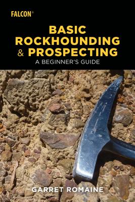 Basic Rockhounding and Prospecting - Romaine, Garret