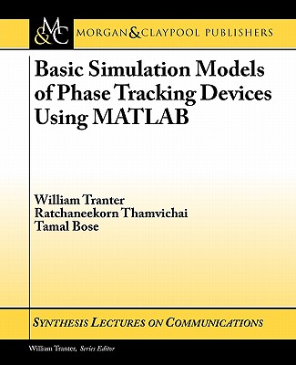 Basic Simulation Models of Phase Tracking Devices Using MATLAB - Tranter, William