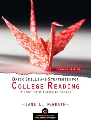 Basic Skills and Strategies for College Reading: A Text with Thematic Reader - McGrath, Jane L.