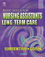 Basic Skills for Nursing Assistants in Long-Term Care - Sorrentino, Sheila A, PhD, RN, and Gorek, Bernie, Rnc, GNP, Ma, Bs