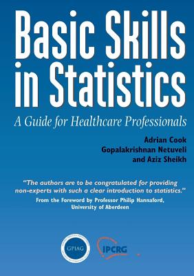Basic Skills In Statistics - Cook, Adrian, and Netuveli, Gopalakrishnan, and Sheikh, Aziz