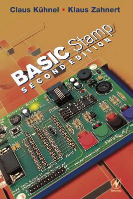 Basic Stamp: An Introduction to Microcontrollers - Kuhnel, Claus, and Zahnert, Klaus, and Zahnert, Klaus