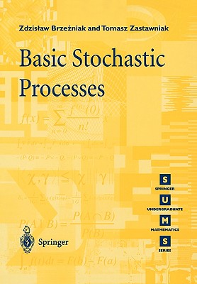 Basic Stochastic Processes: A Course Through Exercises - Brzezniak, Zdzislaw, and Zastawniak, Tomasz