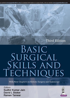 Basic Surgical Skills and Techniques - Jain, Sudhir Kumar, and Stoker, David L, and Tanwar, Raman