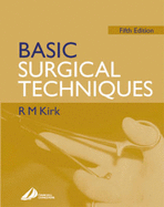Basic Surgical Techniques - Kirk, R M, MS, Frcs