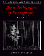 Basic Techniques of Photography, Book 1: An Ansel Adams Guide