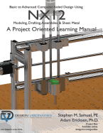Basic to Advanced Computer Aided Design Using NX12: Modeling, Drafting, Assemblies & Sheetmetal
