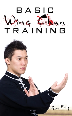 Basic Wing Chun Training: Wing Chun Street Fight Training and Techniques - Fury, Sam